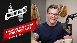 0008 | GRASPING GOD'S PLAN FOR YOUR LIFE