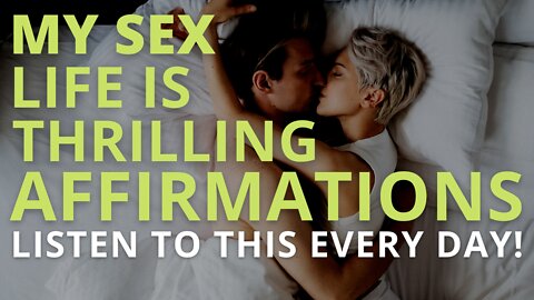 Sexual Confidence Affirmations [Be Sexually Satisfied] Listen Every Day!