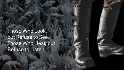 Those Who Look , but Do Not See; Those Who Hear, but Do Not Listen