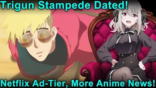 Trigun Stampede Debut, Netflix Ad Tier, Demon Slayer Event, PA Works Original - Anime News!