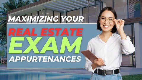 Maximizing Your Real Estate Exam Appurtenances | Real Estate | Exam