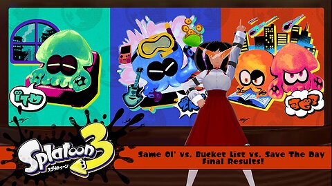 [Splatoon 3 (Splatfest)] Same Ol' vs. Bucket List vs. Save The Day Final Results!