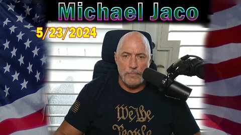 Michael Jaco Update May 23: "How Can We Have A Fair Election"