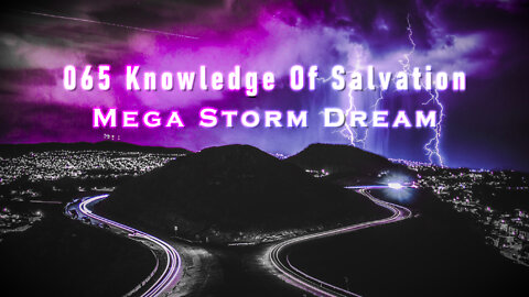 065 Knowledge Of Salvation - Mega Storm Dream