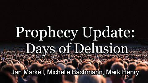 Prophecy Update: Days of Delusion