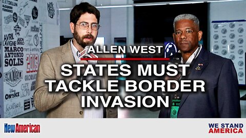 States Must Tackle Border Invasion if Biden Won't: Lt. Col. Allen West