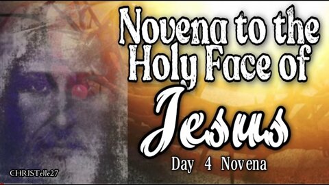 NOVENA TO THE HOLY FACE OF JESUS : Day 4