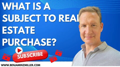 What is a subject to real estate purchase?