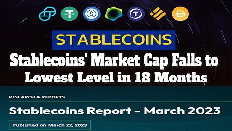 Stablecoins' Market Cap Falls to Lowest Level in 18 Months | Stablecoins Report - March 2023