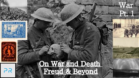 On War and Death - Freud and Beyond - War Pt. (1/3)