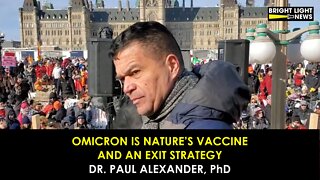 OMICRON IS NATURE'S VACCINE & AN EXIT STRATEGY - DR. PAUL ALEXANDER, PHD