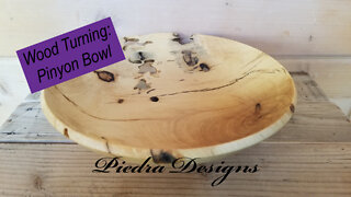 Wood Turning: Pinyon Bowl