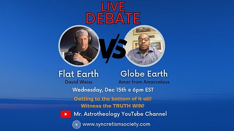 [MrAstrotheology] Flat vs Globe - Battle Royale - LIVE - David Weiss vs Amarvelous [Dec 15, 2021]