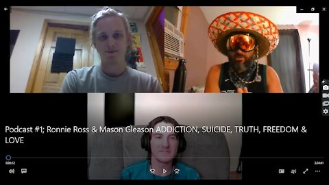 Podcast #1; Ronnie Ross & Mason Gleason | ADDICTION, SUICIDE, TRUTH, FREEDOM, LOVE & THE POWER OF NO