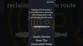 Highland Park marks 1 year after July 4 shooting with community walk reclaiming parade route |...