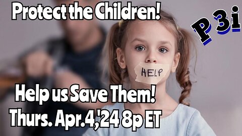 ON DEMAND! * PROTECT THE CHILDREN! * AIRED:* Thurs.Apr.4,'2024! The Glen Macko CDN Show!