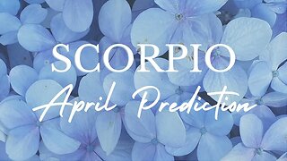 SCORPIO April 2023 Tarot Prediction (Sun/Moon/Rising)