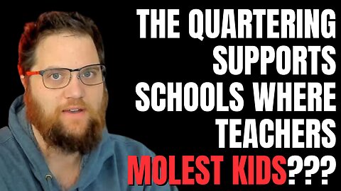 Why does The Quartering support schools where teachers molest students?