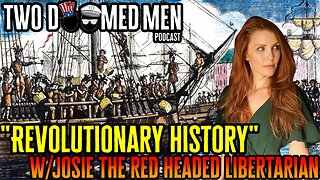 "Revolutionary History" w/Josie The Red Headed Libertarian