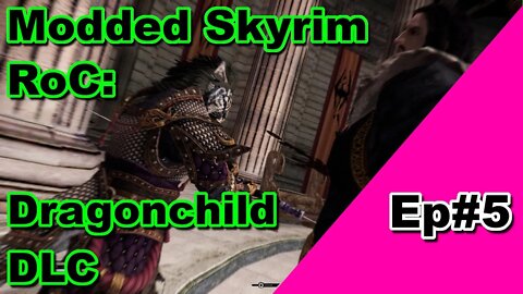 Modded Skyrim: RoC Dragonchild DLC Romance arc Ep#5