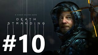 Death Stranding Play Through Part 10