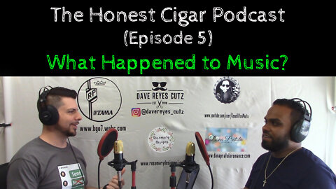 The Honest Cigar Podcast (Episode 05) - What Happened to Music?