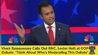 Vivek Ramaswamy Calls Out RNC, Lester Holt at GOP Debate: 'Think About Who's Moderating This Debate'