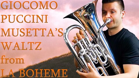 PUCCINI "Musetta's Waltz" (“Quando me’n vo’ ” or “When I walk”) from "La Boheme" EUPHONIUM SOLO