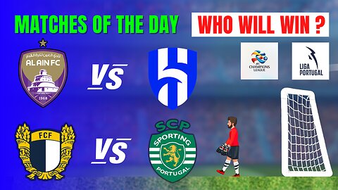 WHO WILL WIN ? TODAY ⚽️ Al-Ain vs Al-Hilal | Famalicão vs Sporting ✅