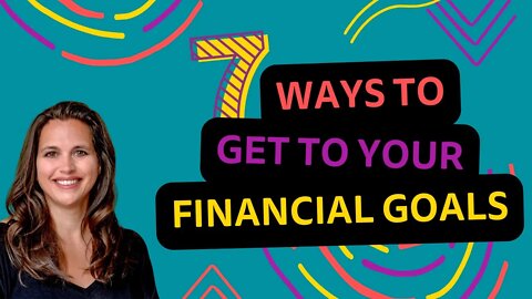 7 Ways To Get To Your Financial Goals | Julie Murphy