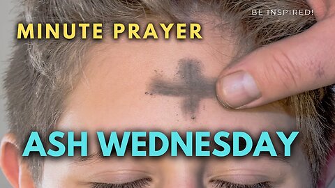 MINUTE PRAYER. Ash Wednesday. Deepening Our Faith: A Prayer for the Lenten Season