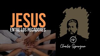 Jesús entre los pecadores (Isaías 53:12) Devocional de hoy Charles Spurgeon