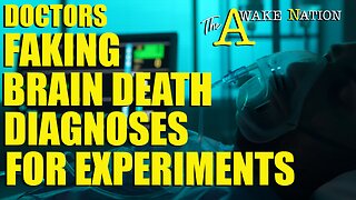 The Awake Nation 04.22.2024 Doctors Faking Brain Death Diagnoses For Experiments