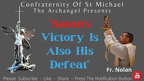 Fr. Nolan - "Satan's Victory Is Also His Defeat" Catholic Mass Homily - Sermon N.V.001