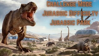 Jurassic World Evolution 2 Challenge Mode: Jurassic Park, Jurassic Difficulty | No Commentary