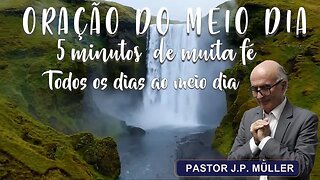 Oração do meio dia | Pastor J.P. Müller 13/12/23