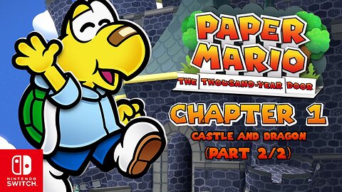 Paper Mario: The Thousand Year Door - Chapter 1: Castle and Dragon (Part 2/2) ~ Nintendo Switch