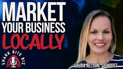 #183 Market Your Business Locally with Laura Nelson of Signpost