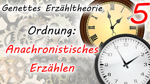 Ordnung: Anachronistisches Erzählen (Genettes Erzähltheorie - Teil 5)