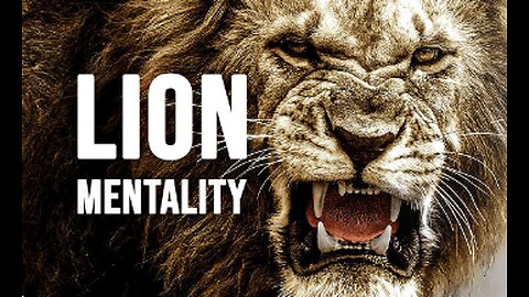 Watch THIS Video For MOTIVATION- LION MENTALITY