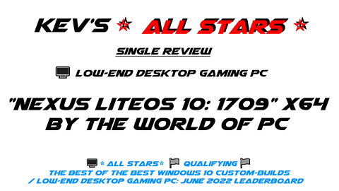 🖥️"Nexus LiteOS 10 1709" x64 by 👷The World of PC/⭐All Stars⭐🏁Qualifying🏁The Best of the Best W 10 CB