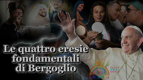 Le quattro eresie fondamentali di Bergoglio