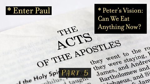 Book of Acts - Part 5 - Road to Damascus - Peter's Vision and the Dietary Laws of God.