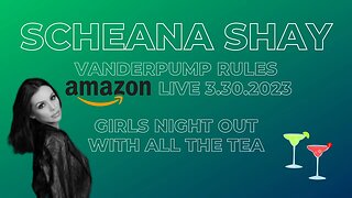 Scheana Shay | Vanderpump Rules | Amazon Prime March 30th, 2023 | Girls Night Out