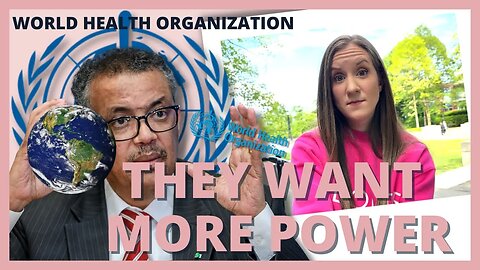 The World Health Organization's Newest POWER GRAB | Nat