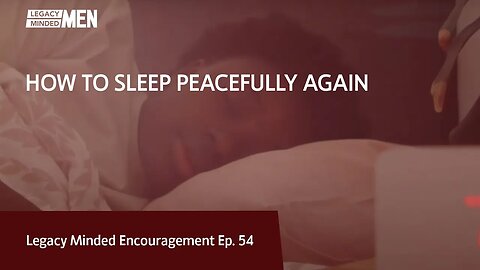 How to Sleep Peacefully Again | Dr. Sam Hollo | Legacy Minded Encouragement