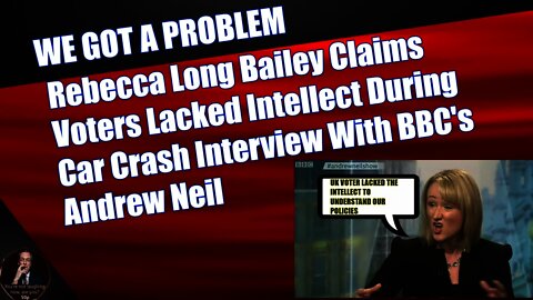 Rebecca Long Bailey Claims Voters Lacked Intellect During Car Crash Interview With BBC's Andrew Neil