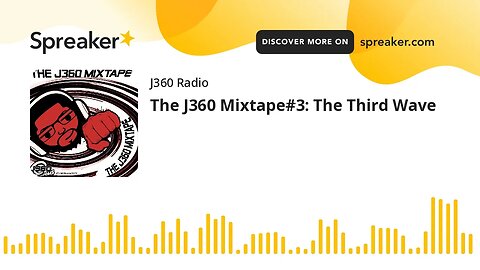 The J360 Mixtape#3: The Third Wave