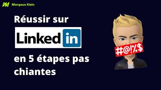 💎 Comment REUSSIR sur LINKEDIN 💥 5 conseils pour cartonner sur le réseau le plus CHIANT du monde