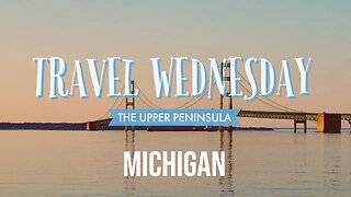 Let's take a trip across the Mackinaw Bridge to Michigan's Upper Peninsula